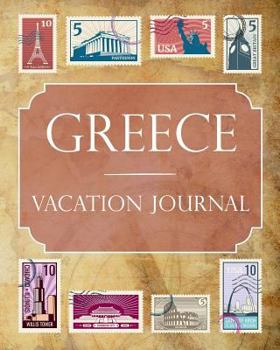 Greece Vacation Journal: Blank Lined Greece Travel Journal/Notebook/Diary Gift Idea for People Who Love to Travel