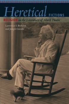 Paperback Heretical Fictions: Religion in the Literature of Mark Twain Book