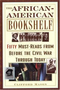 Paperback The African-American Bookshelf: 50 Must-Reads from Before the Civil War Through Today Book