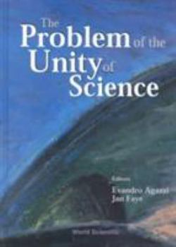 Hardcover Problem of the Unity of Science, the - Proceedings of the Annual Meeting of the International Academy of the Philosophy of Science Book