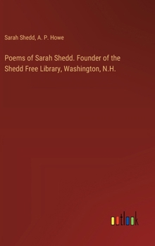 Hardcover Poems of Sarah Shedd. Founder of the Shedd Free Library, Washington, N.H. Book