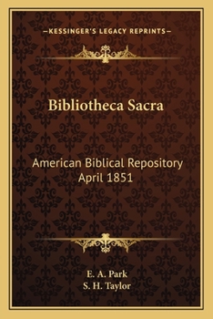 Paperback Bibliotheca Sacra: American Biblical Repository April 1851 Book