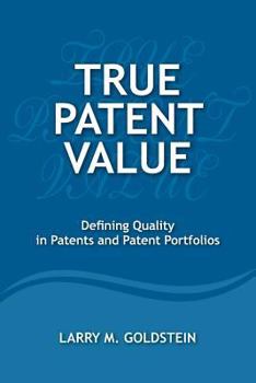 True Patent Value: Defining Quality in Patents and Patent Portfolios