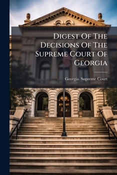 Digest of the Decisions of the Supreme Court of Georgia: From Vols. 21 to 30, Inclusive. [1857-1860]