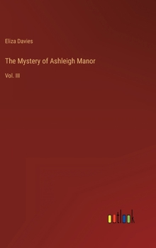 Hardcover The Mystery of Ashleigh Manor: Vol. III Book