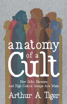Anatomy of a Cult: How Cults, Heresies, and High-Control Groups Are Made (Apology)