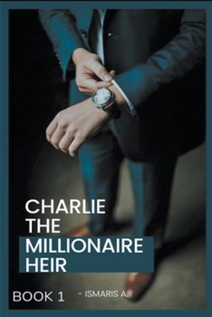 Paperback Charlie The Millionaire Heir Book 1 Book