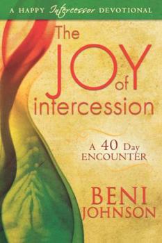 Paperback The Joy of Intercession: A 40-Day Encounter Book