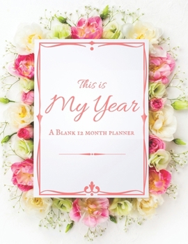 Paperback This is My Year: A Blank 12 Month Planner Book