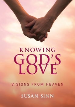 Paperback Knowing God's Love: Visions from Heaven Book