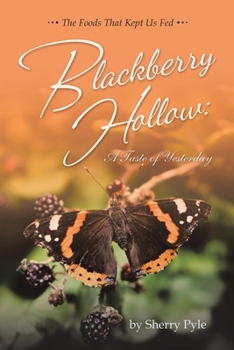 Paperback Blackberry Hollow: A Taste of Yesterday: The Foods That Kept Us Fed Book