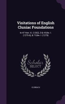 Hardcover Visitations of English Cluniac Foundations: In 47 Hen. Iii. (1262), 3 & 4 Edw. I. (1275-6), & 7 Edw. I. (1279) Book