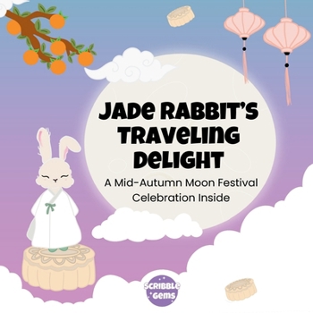 Paperback Jade Rabbit's Traveling Delight: A Mid-Autumn Moon Festival Celebration Inside Book