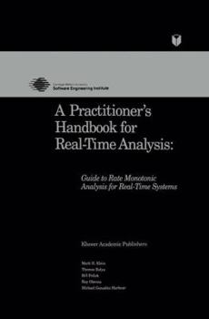 Paperback A Practitioner's Handbook for Real-Time Analysis: Guide to Rate Monotonic Analysis for Real-Time Systems Book