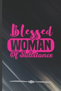 Paperback Blessed Woman of Substance: Funny Lined Notebook Journal For Feminist Girl Power Equality, Unique Special Inspirational Birthday Gift, Regular 6 X Book