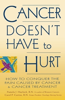 Paperback Cancer Doesn't Have to Hurt: How to Conquer the Pain Caused by Cancer and Cancer Treatment Book
