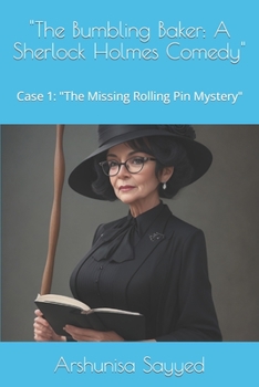 Paperback "The Bumbling Baker: A Sherlock Holmes Comedy" Case 1: "The Missing Rolling Pin Mystery" Book