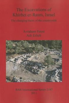 Paperback The Excavations of Khirbet er-Rasm, Israel: The changing faces of the countryside Book