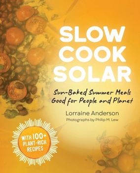 Paperback Slow Cook Solar: Sun-Baked Summer Meals Good for People and Planet Book