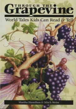 Paperback Through the Grapevine: World Tales Kids Can Read & Tell Book