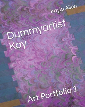 Dummyartist Kay: Art Portfolio 1