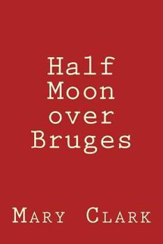 Paperback Half Moon over Bruges: Europe 2013 Book