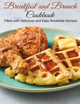 Paperback Breakfast and Brunch: Filled with Delicious and Easy Breakfast Recipes Book