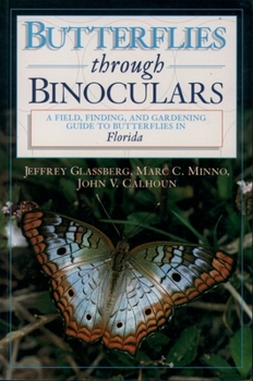Paperback Butterflies Through Binoculars: A Field, Finding, and Gardening Guide to Butterflies in Florida Book