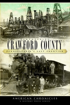 Paperback Remembering Crawford County: Pennsylvania's Last Frontier Book