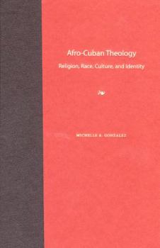 Paperback Afro-Cuban Theology: Religion, Race, Culture, and Identity Book