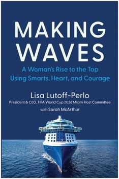 Hardcover Making Waves: A Woman's Rise to the Top Using Smarts, Heart, and Courage Book