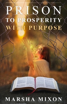 Paperback Prison to Prosperity with Purpose: A True Story of Redemption Book