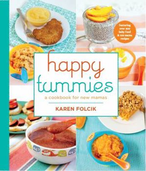 Paperback Happy Tummies: A Cookbook for New Mamas Book