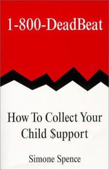 Paperback 1-800-Deadbeat: How to Collect Your Child Support Book