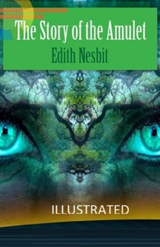 Paperback The Story of the Amulet Illustrated Book