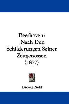 Hardcover Beethoven: Nach Den Schilderungen Seiner Zeitgenossen (1877) Book