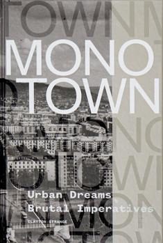 Hardcover Monotown: Urban Dreams Brutal Imperatives Book