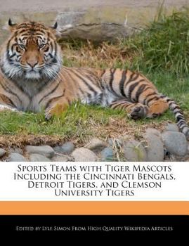 Sports Teams with Tiger Mascots Including the Cincinnati Bengals, Detroit Tigers, and Clemson University Tigers