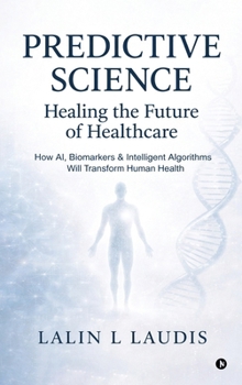 Predictive Science: Healing the Future of Healthcare