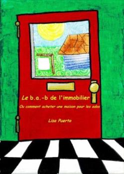 Paperback Le b.a.-b de l'immobilier: Ou comment acheter une maison pour les ados [French] Book