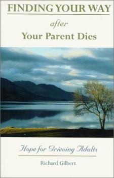 Paperback Finding Your Way After Your Parent Dies: Hope for Grieving Adults Book