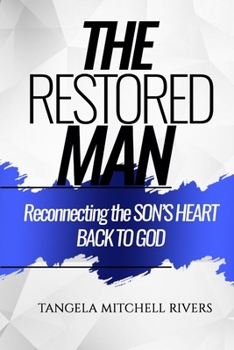 Paperback The Restored Man: Reconnecting the SON'S HEART BACK TO GOD Book