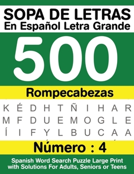 Paperback Sopa De Letras En Español Letra Grande 500 Rompecabezas: Para Adultos, Adultos Mayores, Adolescentes (Número 4) 500 Spanish Word Search Puzzle Large P [Spanish] Book