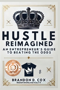 Paperback Hustle Reimagined: An Entrepreneur's Guide to Beating the Odds Book