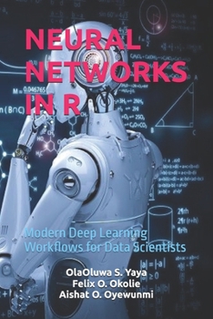 Paperback Neural Networks in R: Modern Deep Learning Workflows for Data Scientists Book
