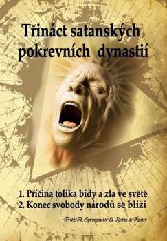 Paperback Trináct Satanských Pokrevních Dynastií: Satanovi Potomci; Prúkopníci Antikrista [Czech] Book