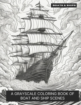 Paperback Boats & Ships: A Grayscale Coloring Book of Boats & Ships Book