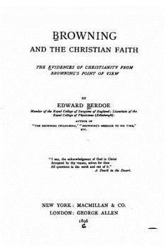 Paperback Browning and the Christian faith, the evidences of Christianity from Browning's point of view Book