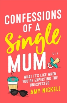 Paperback Confessions of a Single Mum: What It's Like When You're Expecting the Unexpected Book