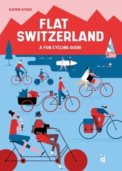 Paperback Flat Switzerland: 33 Enjoyable Cycling Tours Book